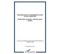 Politiques de la représentation et de l'identité Recherches en gender, cultural, queer studies - Madeleine Akrich - L'harmattan - broché - Revue