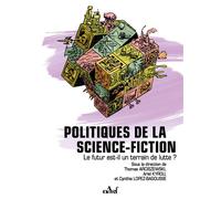 Politiques de la science-fiction La science-fiction est-elle un terrain de lutte ? - Ariel Kyrou - Actusf - broché - Essai