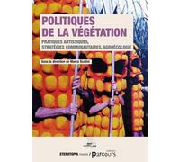 Politiques De La Végétation - Pratiques Artistiques, Stratégies Communautaires, Agroécologie