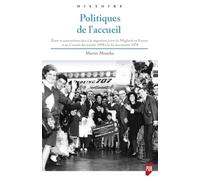 Politiques De L'accueil - Etats Et Associations Face À La Migration Juive Du Maghreb En France Et Au Canada Des Années 1950 À La Fin Des Années 1970