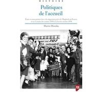 Politiques De L'accueil - Etats Et Associations Face À La Migration Juive Du Maghreb En France Et Au Canada Des Années 1950 À La Fin Des Années 1970