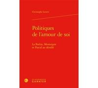 Politiques de l'amour de soi Christophe Litwin (Auteur), Christian Nadeau (Collection dirigée par), Julie Saada (Collection dirigée par)