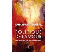 Politiques de l'amour Une théorie sociale chrétienne - Emmanuel Tourpe - Cerf - broché - Essai
