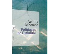 Politiques de l'inimitié - Joseph-Achille Mbembe - La découverte - Poche - Essai