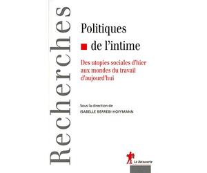 Politiques de l'intime: Des utopies sociales d'hier aux mondes du travail d'aujourd'hui
