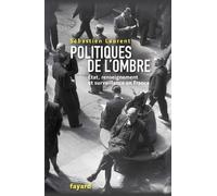 Politiques de l'ombre: L'Etat et le renseignement en France