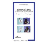 Politiques de maîtrise de la demande d'énergie et résistances au changement Une approche socio-anthropologique - Marie-Christine Zelem - L'harmattan - broché - Etude