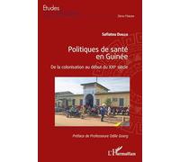 Politiques de santé en Guinée: De la colonisation au début du XXIe siècle