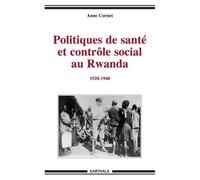Politiques De Santé Et Contrôle Social Au Rwanda (1920-1940)