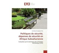 Politiques de securite, depenses de securite en Afrique Subsaharienne Evaluation par la technique de la frontière stochastique (SFA) - Coulibaly Noe - Universitaires Europeennes - broché - Etude