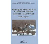 Politiques d'équipement et services urbains dans les villes du Sud Etude comparée - Chantal Chanson-Jabeur - L'harmattan - broché - Etude