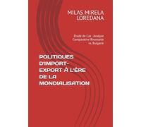 POLITIQUES D'IMPORT-EXPORT À L'ÈRE DE LA MONDIALISATION: Étude de Cas : Analyse Comparative Roumanie vs. Bulgarie