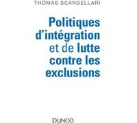 Politiques D'intégration Et De Lutte Contre Les Exclusions - Mieux Comprendre Les Enjeux, Les Logiques Et Les Méthodes D'action