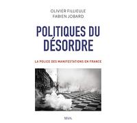 Politiques du désordre: La police des manifestations en France