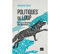 Politiques du loup Faire de la sociologie avec des animaux - Antoine Doré - Puf - broché - Essai