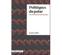 Lucie Amir – Politiques du polar – Essai – Broché