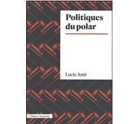 Lucie Amir – Politiques du polar – Essai – Broché