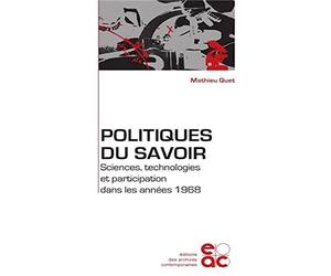 Politiques du savoir.Sciences, technologies et participation dans les années 1968
