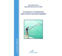 Politiques et coopérations dans l'espace euro-méditerranéen - Maria Rostekova - L'harmattan - broché - Etude