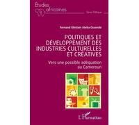Politiques et développement des industries culturelles et créatives: Vers une possible adéquation au Cameroun