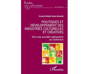 Politiques et développement des industries culturelles et créatives: Vers une possible adéquation au Cameroun