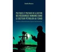Politiques Et Pratiques De La Gestion Des Ressources Humaines Dans Le Secteur Pétrolier Au Tchad