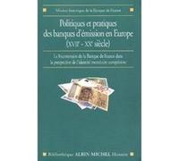 Politiques et pratiques des banques d'émission en Europe (XVIIe-XXe siècle) Collectif (Auteur)