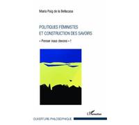 Politiques Féministes Et Construction Des Savoirs - Penser Nous Devons" !
