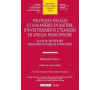 Politiques Fiscales Et Douanières En Matière D'investissements Étrangers En Afrique - Le Cas Du Secteur Des Ressources Naturelles Extractives