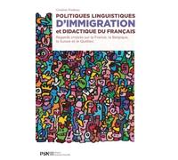 Politiques Linguistiques D'immigration Et Didactique Du Français - Regards Croisés Sur La France, La Belgique, La Suisse Et Le Québec