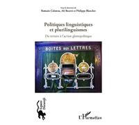 Politiques Linguistiques Et Plurilinguismes - Du Terrain À L'action Glottopolitique