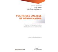 Politiques locales de dénomination: Baptiser et débaptiser voies, établissements et collectivités