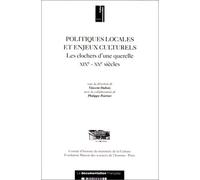 Politiques locales et enjeux culturels: Les clochers d'une querelle, XIXe-XXe siècles