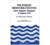 Politiques Méditerranéennes - Entre Logiques Étatiques Et Espace Civil, Une Réflexion Franco-Allemande