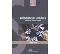 Politiques Pour Une Petite Planète - Bâtir (Enfin) Un Monde Commun