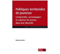 Politiques Territoriales De Jeunesse - Comprendre, Accompagner Et Valoriser Les Jeunes Dans Leur Diversité