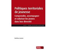 Politiques territoriales de jeunesse: Comprendre, accompagner et valoriser les jeunes dans leur diversité
