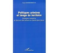 Politiques urbaines et image du territoire Stratégies marketing et discours des acteurs en Seine-Saint-Denis - Jamel Khermimoun - L'harmattan - broché - Essai