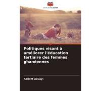 Politiques Visant À Améliorer L'éducation Tertiaire Des Femmes Ghanéennes