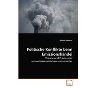 Politische Konflikte Beim Emissionshandel: Theorie Und Praxis Eines Umweltökonomischen Instrumentes