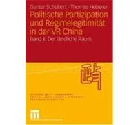 Politische Partizipation und Regimelegitimität in der VR China Schubert, Gunter, Heberer, Thomas (Auteur)