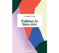 Politiser le bien-être Camille Teste (Auteur)