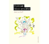 Politiser l'éco-anxiété: POLITISER L'ECO-ANXIETE