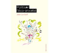 Politiser l'éco-anxiété Politiser l'eco-anxiete - Jean Le Goff - Du Detour - broché - Essai