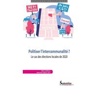Politiser l'intercommunalité ? Le cas des élections locales de 2020 - Rémi Lefèbvre - Presses Universitaires Du Septen-Trion - broché - Essai