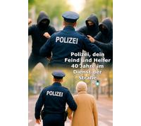 Polizei dein Feind und Helfer: 40 Jahre im Dienst der Straße