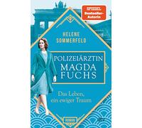 Polizeiärztin Magda Fuchs - Das Leben, ein ewiger Traum: Roman