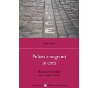 Polizia E Migranti In Città. Negoziare Il Confine Nei Contesti Locali
