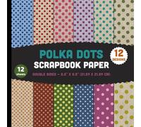Polka Dots Scrapbook Paper: Dotted Vintage Fabric Texture for Origami, DIY Projects, Mixed Media, Cards, Journals - 12 Designs - 1 Sheet/Design - 8.5"x8.5"