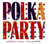 Polka Party With Brave Combo